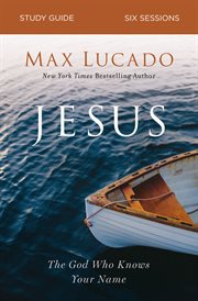 Jesus : the God who knows your name : study guide, six sessions cover image cdn