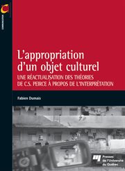 L'appropriation d'un objet culturel : une réactualisation des théories de C.S. Peirce à propos de l'interprétation cover image cdn