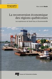 La reconversion économique des régions québécoises. Les expériences de Sorel-Tracy et Drummondville cover image cdn