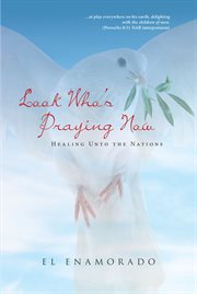 Look who's praying now. Healing Unto the Nations cover image cdn