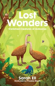 Lost wonders : vanished creatures of Aotearoa cover image cdn