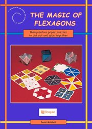 The magic of flexagons : manipulative paper puzzles to cut out and glue together cover image cdn