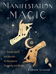 Manifestation magic : 21 rituals, spells, and amulets for abundance, prosperity, and wealth cover image cdn