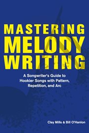 Mastering melody writing:. A Songwriter's Guide to  Hookier Songs With Pattern, Repetition, and Arc cover image cdn