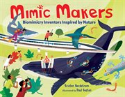 Mimic makers : biomimicry inventors inspired by nature cover image cdn
