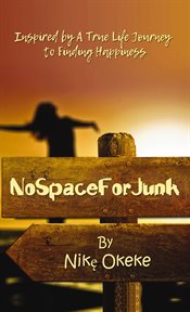 No space for junk. Inspired by a True Life Journey to Finding Happiness cover image cdn