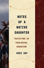 Notes of a Native Daughter : Testifying in Theological Education cover image cdn