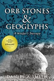 Orb stones and geoglyphs: a writer's journey cover image cdn