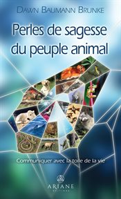 Perles de sagesse du peuple animal. Communiquer avec la toile de la vie cover image cdn