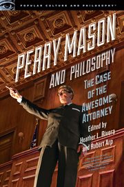 Perry Mason and philosophy : the case of the awesome attorney cover image cdn
