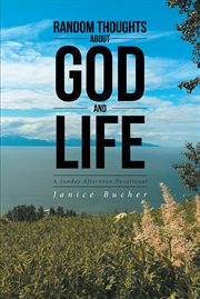 Random thoughts about god and life. (A Sunday Afternoon Devotional) cover image cdn