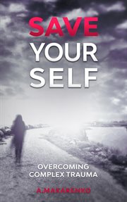 Save yourself: overcoming complex trauma cover image cdn