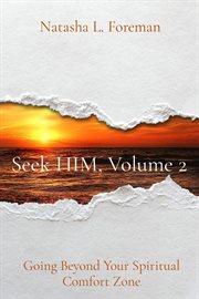 Seek him, volume 2. Going Beyond Your Spiritual Comfort Zone cover image cdn