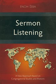 Sermon Listening : A New Approach Based on Congregational Studies and Rhetoric cover image cdn