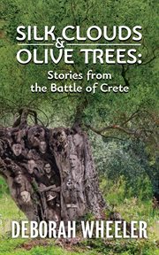 Silk clouds and olive trees. Stories from the Battle of Crete cover image cdn