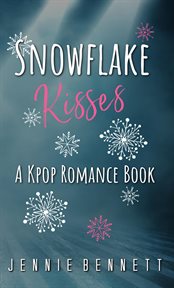 Snowflake kisses : a K-pop Romance book cover image cdn