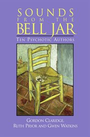 Sounds from the bell jar : ten psychotic authors cover image cdn