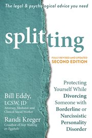 Splitting : protecting yourself while divorcing someone with borderline or narcissistic personality disorder cover image cdn