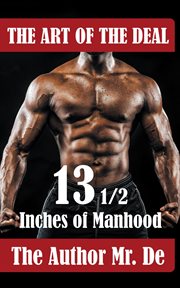 The art of the deal. 13 ½ Inches Of Manhood cover image cdn