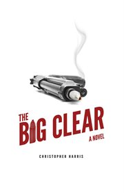 The big clear : a novel cover image cdn