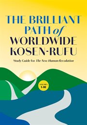 The BRILLIANT PATH OF WORLDWIDE KOSEN-RUFU : STUDY GUIDE FOR THE NEW HUMAN REVOLUTION. VOLUMES 1-10 cover image cdn