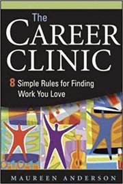 The career clinic : eight simple rules for finding work you love. - Includes index cover image cdn