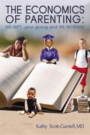 The economics of parenting : his gift, your giving, and his increase cover image cdn