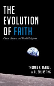 EVOLUTION OF FAITH;CHRIST, SCIENCE, AND WORLD RELIGIONS cover image cdn