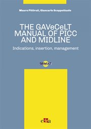 The GAVeCeLT manual of picc and midline : indication, insertion, management cover image cdn