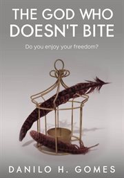 The god who doesn't bite. Do you enjoy your freedom? cover image cdn