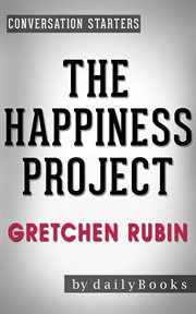 The happiness project: or, why i spent a year trying to sing in the morning, clean my closets, fi cover image cdn