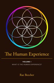The Human Experience. VOLUME I, WHAT IS THE HUMAN EXPERIENCE? cover image cdn