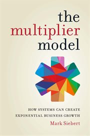 The multiplier model : how systems can create exponential business growth cover image cdn
