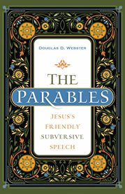 The parables : Jesus's friendly subversive speech cover image cdn
