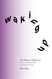 The politics of waking up. Power and possibility in the fractal age cover image cdn
