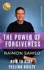 The power of forgiveness. How to stop feeling guilty cover image cdn