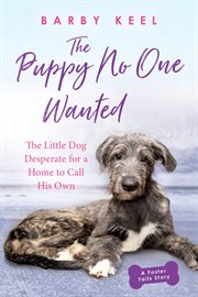 The Puppy No One Wanted : The Little Dog Desperate for a Home to Call His Own cover image cdn