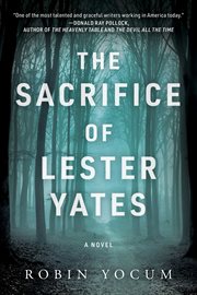The sacrifice of Lester Yates : a novel cover image cdn