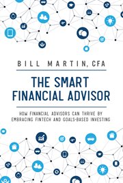 The smart financial advisor : how financial advisors can thrive by embracing fintech and goals-based investing cover image cdn