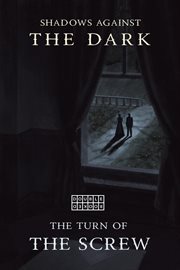 The turn of the screw & shadows against the dark. Collected Tales of Horror cover image cdn