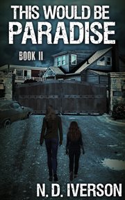 This would be paradise : [a zombie novel]. Book 1 cover image cdn