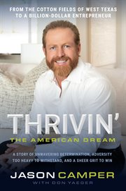 Thrivin' : the American dream, a story of unwavering determination, adversity too heavy to withstand, and a sheer grit to win cover image cdn