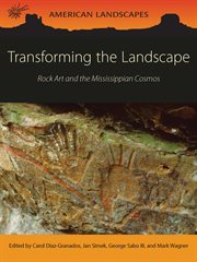 Transforming the landscape : rock art and the Mississippian cosmos cover image cdn