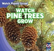 Watch pine trees grow = : ¡Mira cómo crece los pinos! cover image cdn