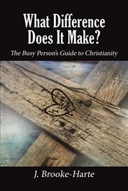 What difference does it make?. The Busy Person's Guide to Christianity cover image cdn