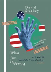 What just happened. 210 Haiku Against the Trump Presidency (a Satire) cover image cdn