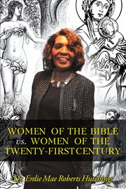 Women of the bible vs. women of the twenty-first century cover image cdn