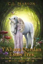 Y ahora quedan estos tres. Las Nuevas Aventuras de Lorewyn y Compañía, Libro 3 cover image cdn