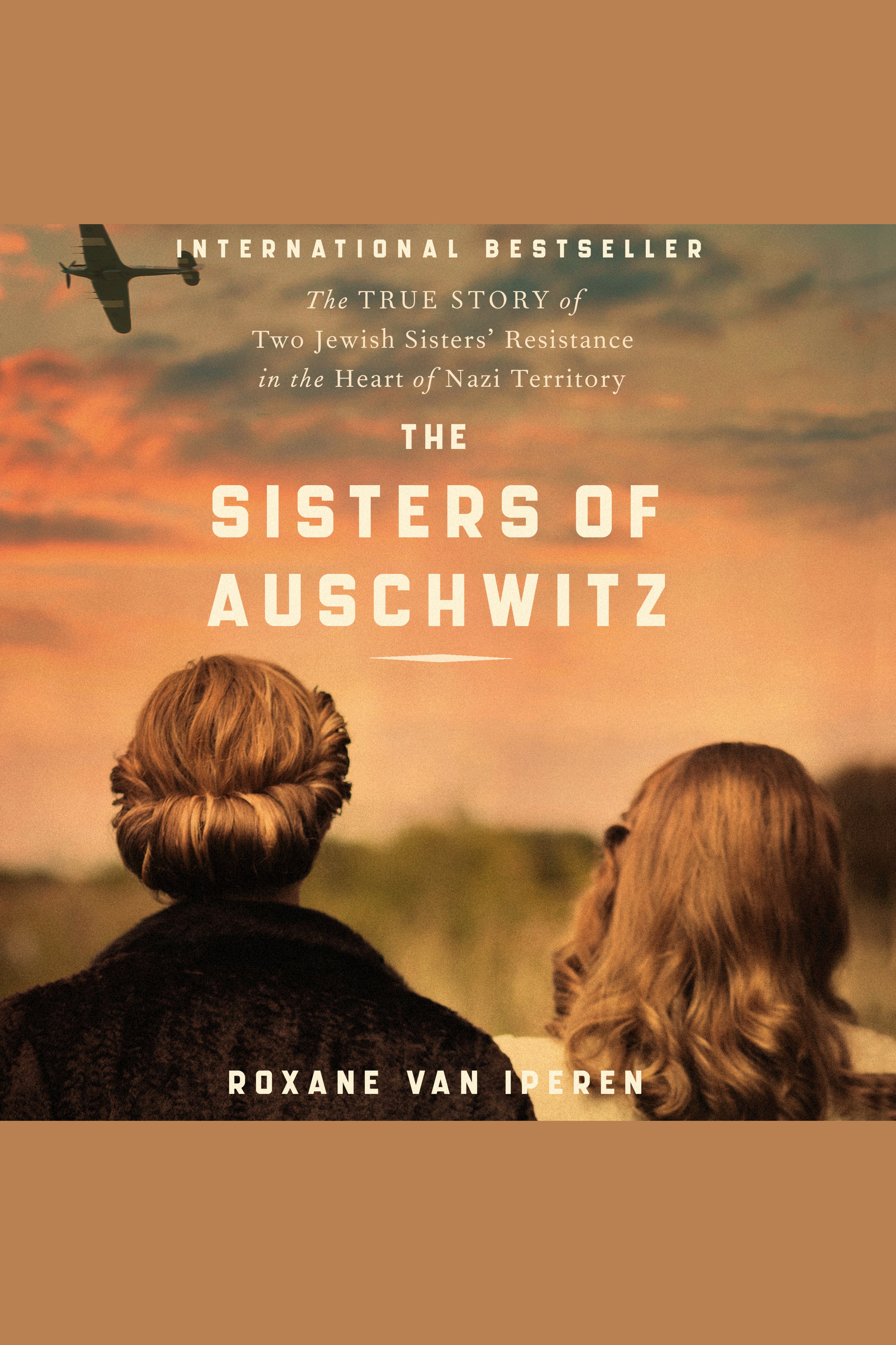 The Sisters of Auschwitz The True Story of Two Jewish Sisters’ Resistance in the Heart of Nazi Territory cover image cdn