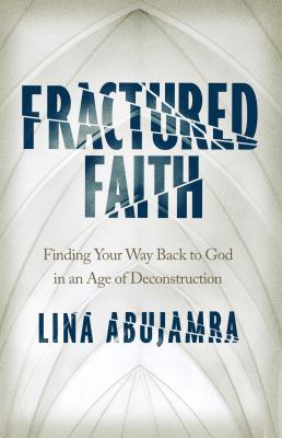 Fractured faith : finding your way back to God in an age of deconstruction  cover image cdn